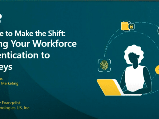 It’s Time to Make the Shift: Moving Your Workforce Authentication to Passkeys